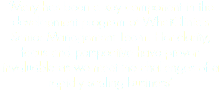 ‘Mary has been a key component in the development program of WhatClinic's Senior Management Team. Her clarity, focus and perspective have proven invaluable as we meet the challenges of a rapidly scaling business’